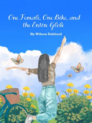 cover image of One Female, One Bike, and the Entire Globe